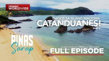 Food trip at adventure sa 'Happy Island' Catanduanes! - PART 2 (Full Episode) | Pinas Sarap