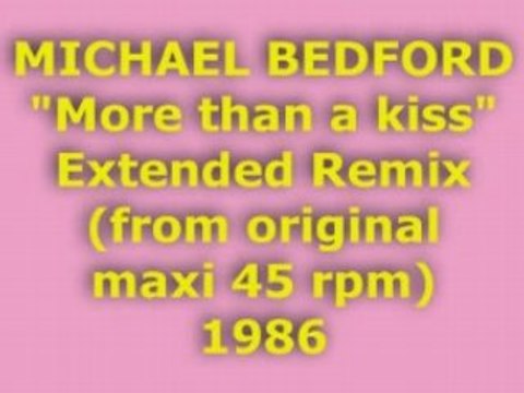 MICHAEL BEDFORD More than a kiss Extended Remix 1986