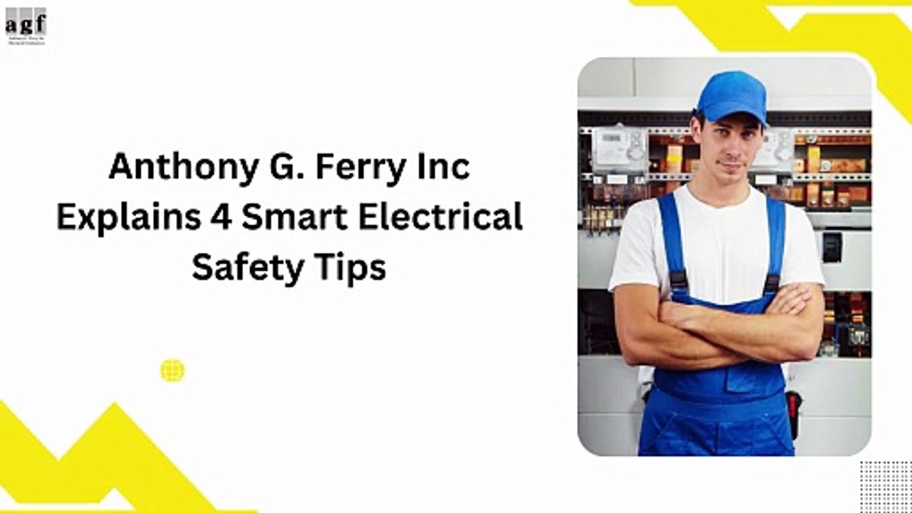 Anthony G. Ferry Inc Explains 4 Smart Electrical Safety Tips