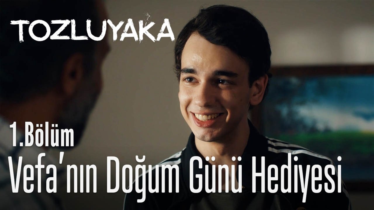 Vefa'nın doğum günü hediyesi - Tozluyaka 1. Bölüm