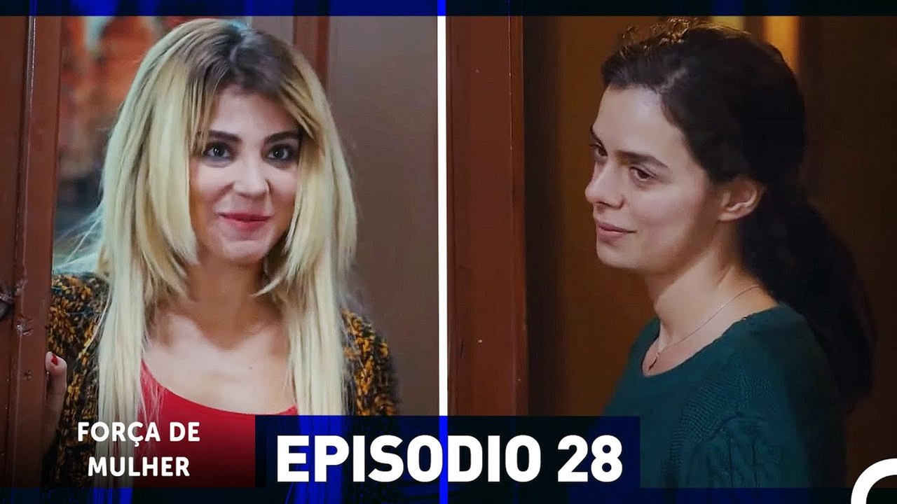 Força de Mulher Episodio 28 (Dublagem em Português)