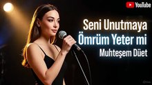 Seni Unutmaya Ömrüm Yeter mi