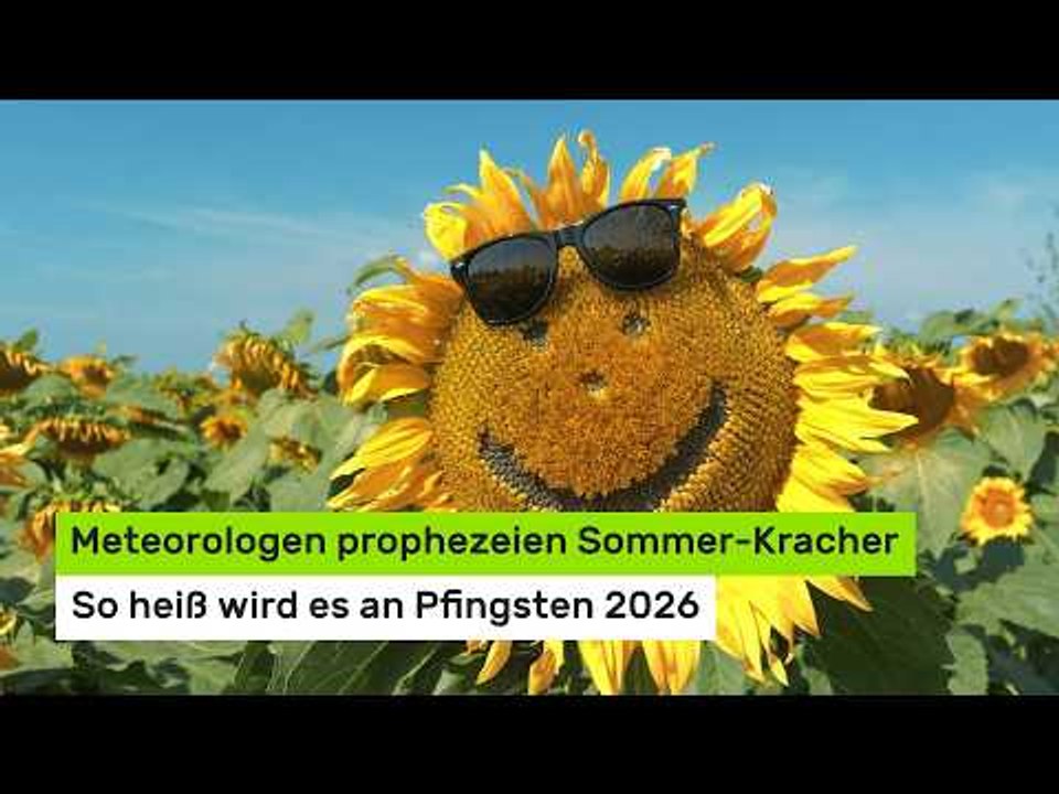 Wetter an Pfingsten 2026: Meteorologen prophezeien Sommer-Kracher