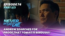 Never Say Die: Andrew searches for proof that Tomas is Berdugo! (Episode 74 - Part 3/3)