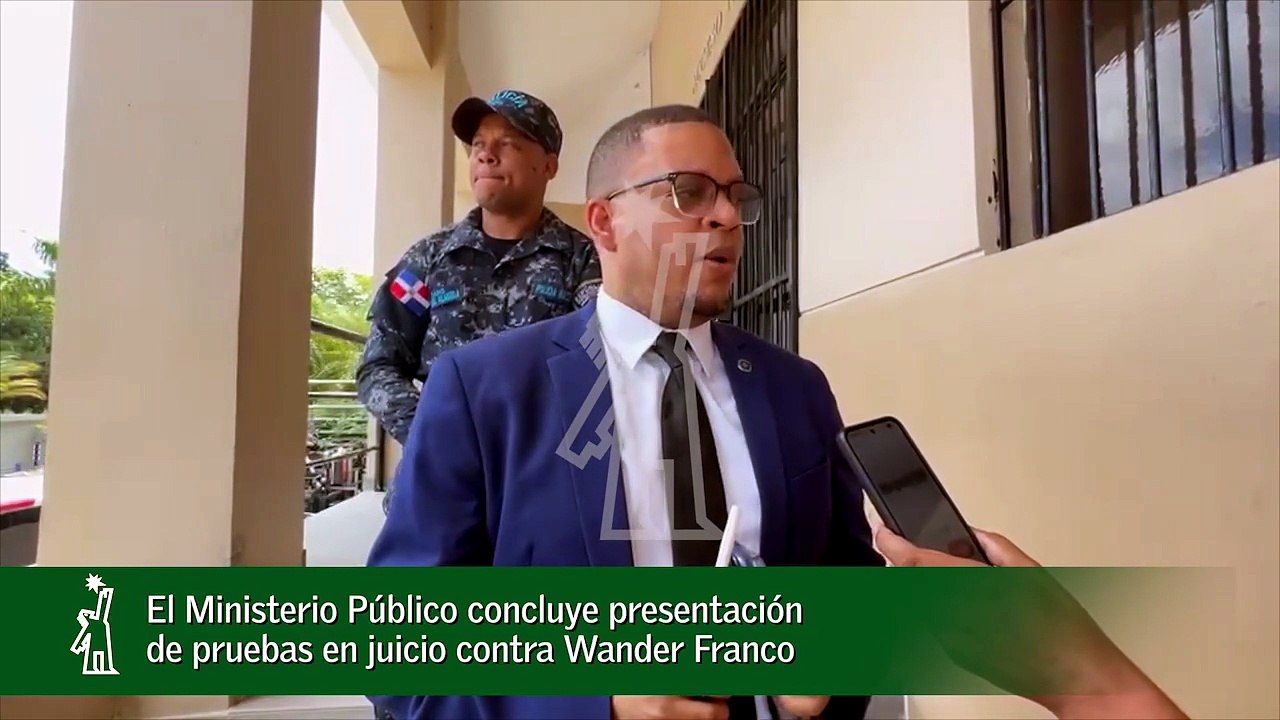 El Ministerio Público concluye presentación de pruebas en juicio contra Wander Franco