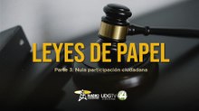 Leyes de papel | Parte III: Nula participación ciudadana