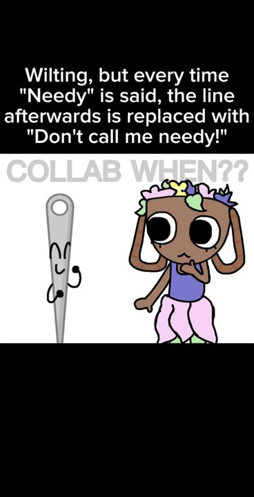 don't call me needy! >:c