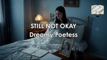 Dreamy Poetess - STILL NOT OKAY (Me Version)