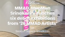 MMAD, MunMun Srinakarin launches six debut exhibitions from ‘26 MMAD Artists’