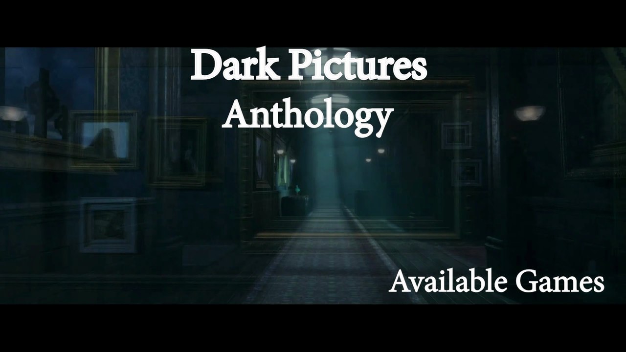 Dark Pictures Anthology Up Coming Gameplays Trailers