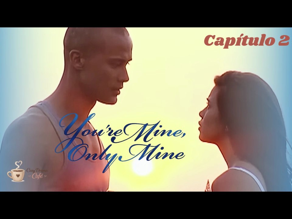 You're mine, Only mine Capítulo 2 [Sub Español]