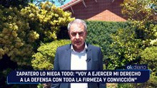 Zapatero lo niega todo: "Voy a ejercer mi derecho a la defensa con toda la firmeza y convicción"