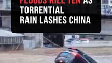 At least 10 killed as heavy rains drench southern, central China
