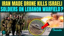 Iran Made Drone WIPES OUT Israeli Soldiers Near Lebanon | CHILLING Attack Footage Emerges From Field