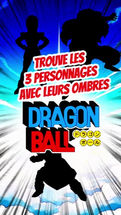 Trouve les 3 personnages de DRAGON BALL avec leurs ombres