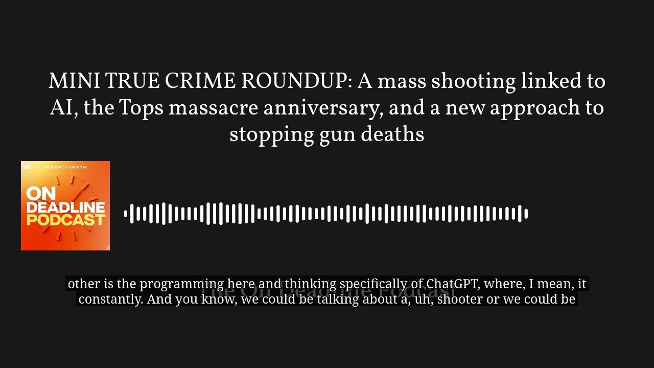 MINI TRUE CRIME ROUNDUP: A mass shooting linked to AI, the Tops massacre anniversary, and a new approach to stopping gun deaths