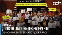¿Dos delincuentes en evento de Morena en el senado? ¡Que raro!