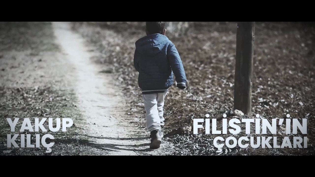 YAKUP KILIÇ - FİLİSTİN’İN ÇOCUKLARI | OFFICIAL VIDEO