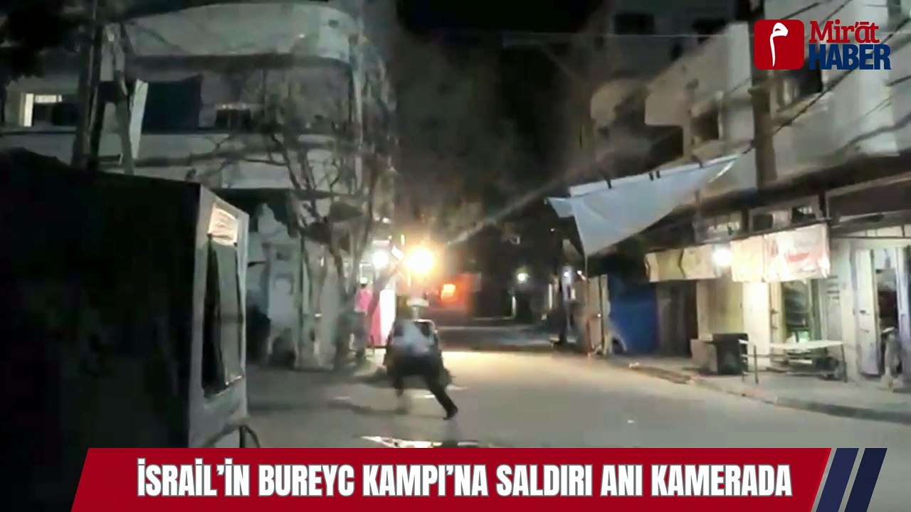 İsrail’in Bureyc Kampı’na Saldırı Anı Kamerada