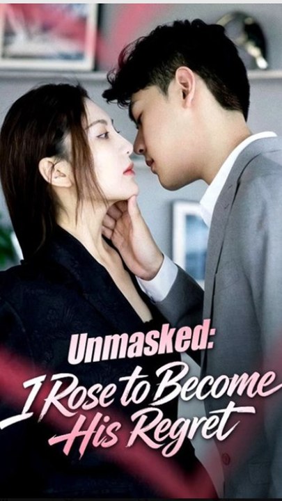 Unmasked- I Rose to Become His Regret- Chinese Drama - English Sub