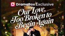 Our Love Too Broken to Begin Again- Full Drama Movie English Sub- Full EP (2026)
