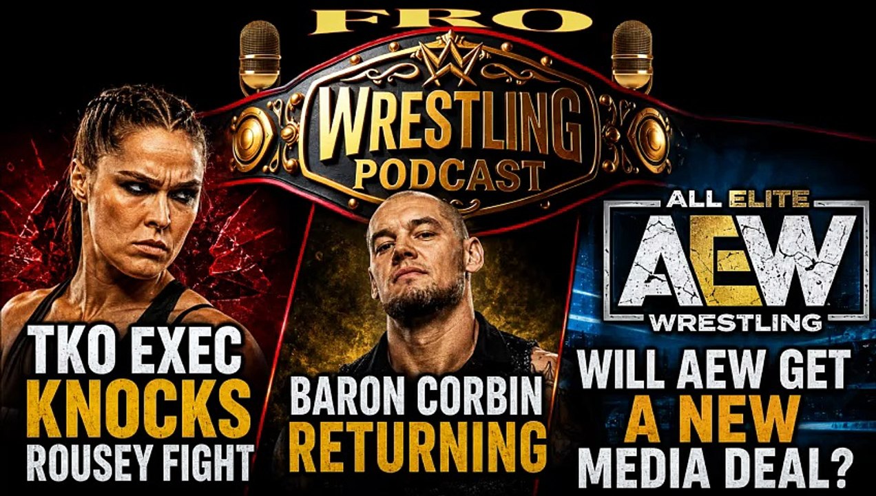 Will AEW get a new Media Deal? - Baron Corbin Returning to WWE? TKO Executive Knocks Rousey Fight