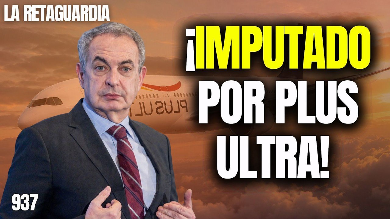 La Retaguardia #937 / ¡Zapatero imputado por blanqueo de capitales!