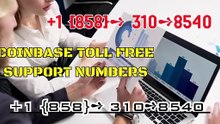 【Official LIST】〖⁂.⋉⋉. Immediately〗LIVE ⁂Coinbase® ↭Toll free© helpline® Numbers … 24*7 HELP DEsK