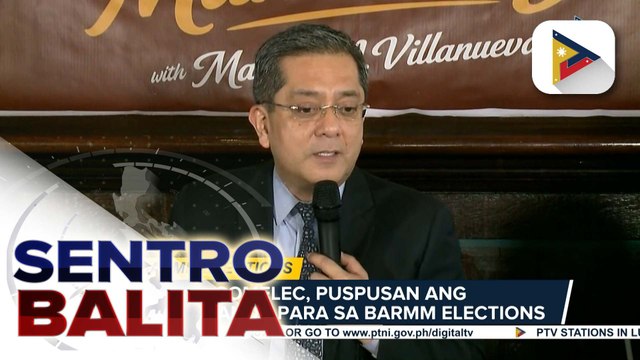 Comelec, puspusan ang paghahanda para sa BARMM Elections; Poll body, naghahanda na rin para sa 2028 national at local elections | ulat ni RR Tubice