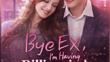 Bye Ex, I'm Having Billionaire's Baby!- Full Movie English Sub
