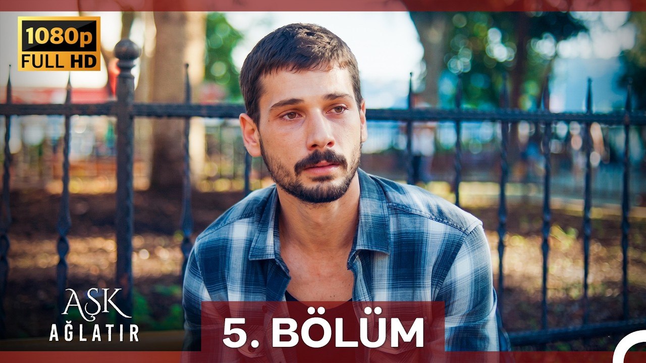 Aşk Ağlatır 5.Bölüm (Yenilenmiş Görüntü)