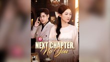 Next Chapter, No You Full Chinese Drama