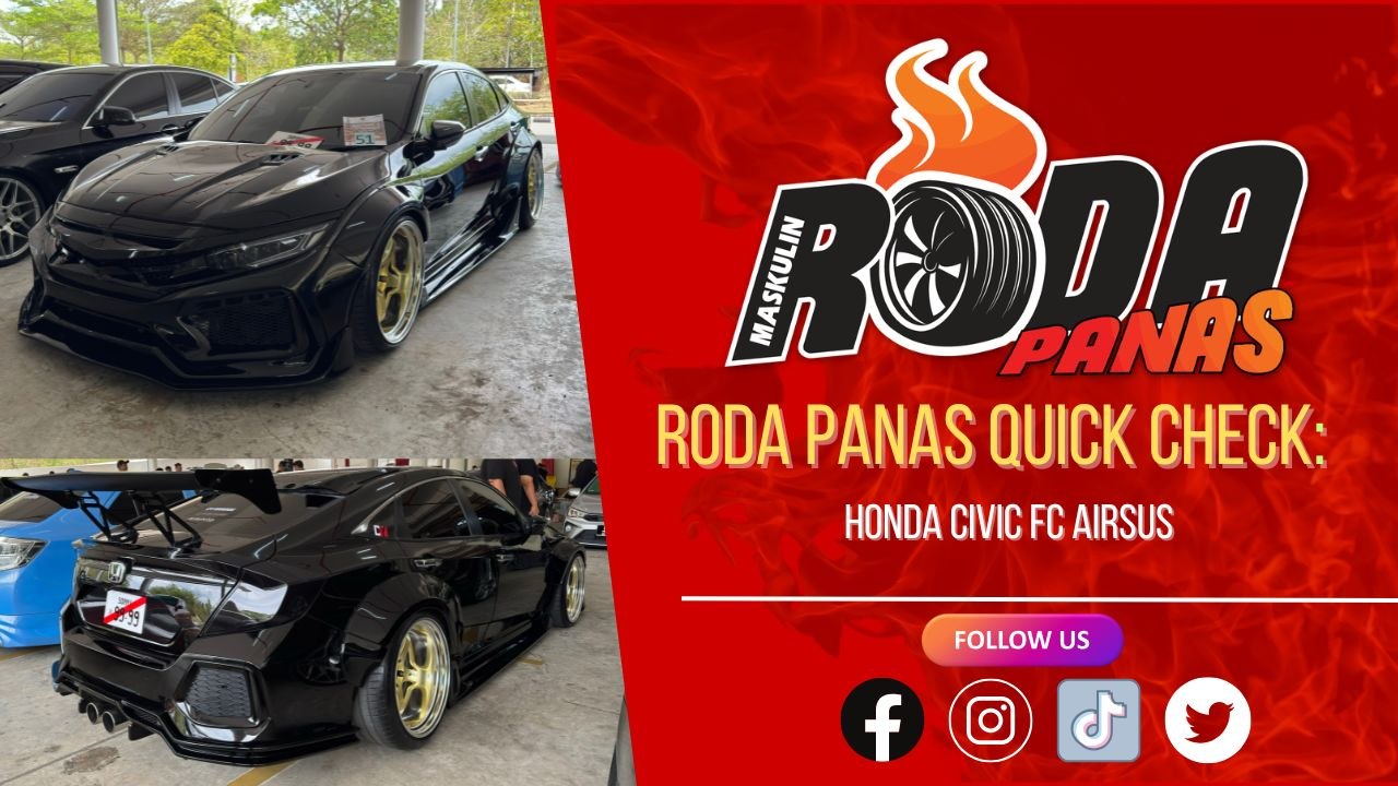 RODA PANAS QUICK CHECK : HONDA CIVIC FC WIDE BODY AIRSUS