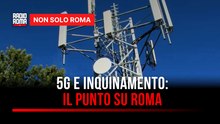 "5G e inquinamento elettromagnetico: il punto su Roma": l'incontro pubblico in Campidoglio