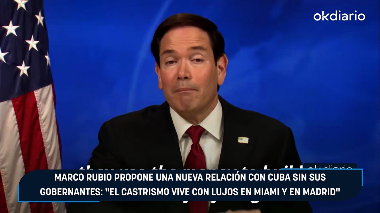Marco Rubio propone una nueva relación con Cuba sin sus gobernantes: "El castrismo vive con lujos en Miami y en Madrid"
