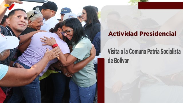 Presidenta (E) Delcy Rodríguez visitó la Comuna Patria Socialista del estado Bolívar
