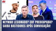 NEYMAR PREOCUPA por LESÃO??? "A INFORMAÇÃO é que a CBF vai..." BASTIDORES da SELEÇÃO GERAM DEBATE!