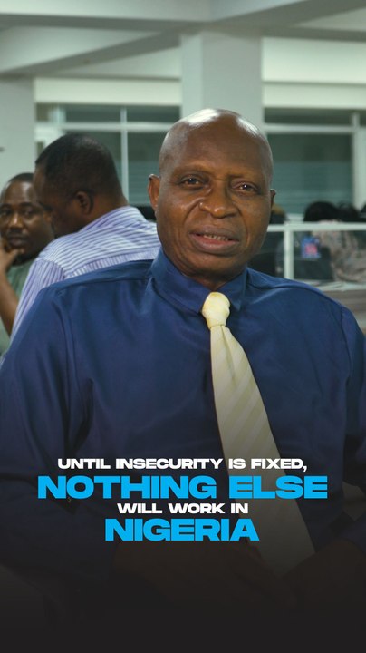 Until insecurity is fixed, nothing else will work in Nigeria