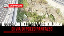 Il degrado dell'area archeologica di via di Pozzo Pantaleo