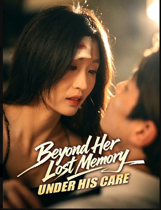 Beyond Her Lost Memory, Under His Care- Drama Movie - FULL ✅