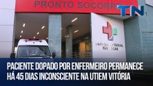 Paciente dopado por enfermeiro permanece há 45 dias inconsciente na UTI  em Vitória