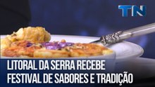 Litoral da Serra recebe festival de sabores e tradição