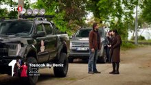 Taşacak Bu Deniz 29. bölüm 2. fragmanı