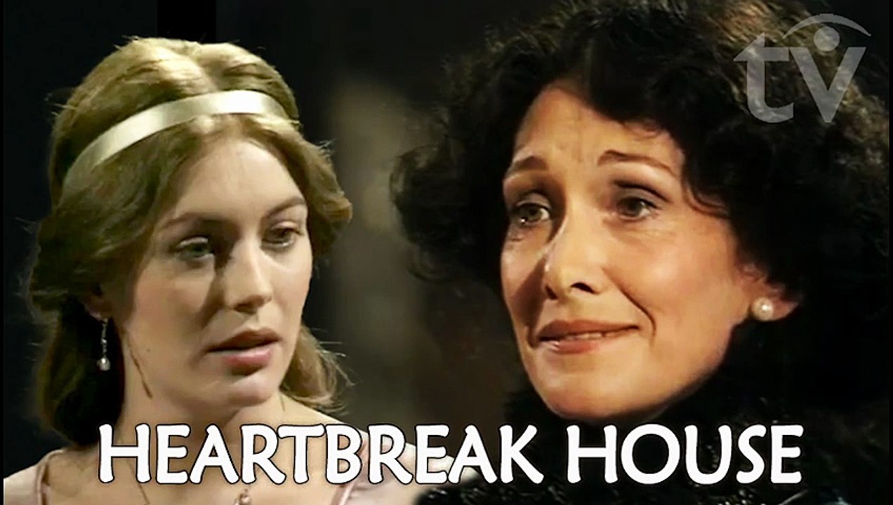 Heartbreak House (1977) A Fantasia in the Russian Manner on English Themes by Bernard Shaw