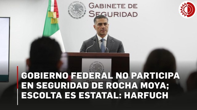 No tiene escolta federal : Harfuch deslinda a gobierno de México de seguridad de Rocha Moya