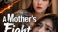 A Mother’s Fight- Drama Movie English Sub