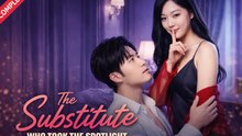 The Substitute Who Took the Spotlight Drama Movies English Sub