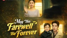 May This Farewell Be Forever Drama Movies English Sub