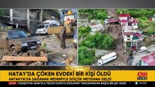 SON DAKİKA... Hatay'da sağanak nedeniyle ev çöktü: 1 can kaybı