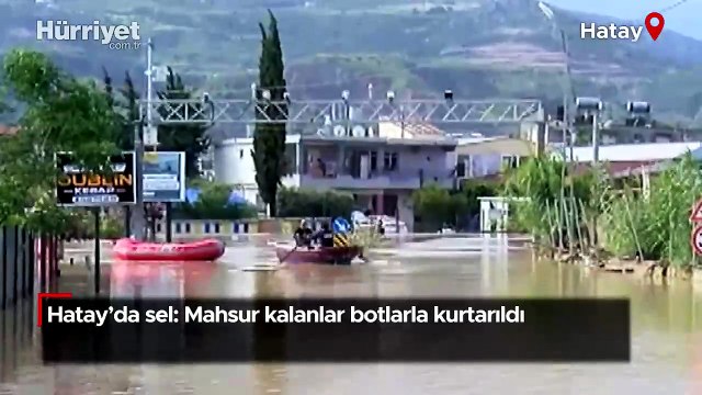 Hatay'da sel: Mahsur kalanlar botlarla kurtarıldı